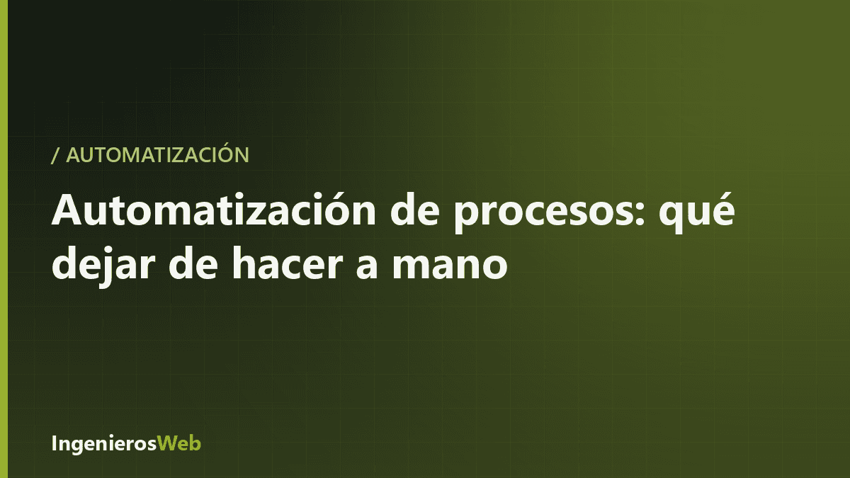 Automatización de procesos: cómo saber qué tareas dejar de hacer a mano